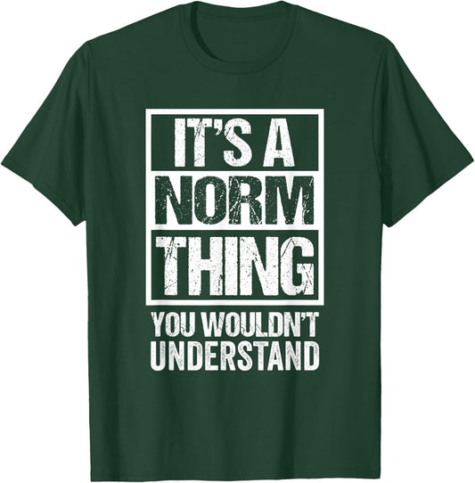 A Norm Thing You Wouldn't Understand T-Shirt - T-Shirt | Forest