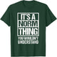 A Norm Thing You Wouldn't Understand T-Shirt - T-Shirt | Forest