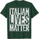 Italian Lives Matter Italy Shirt T-Shirt - T-Shirt | Forest