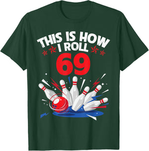 Happy Birthday To Me Bowler This Is How I Roll 69 Years Old T-Shirt - T-Shirt | Forest