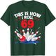 Happy Birthday To Me Bowler This Is How I Roll 69 Years Old T-Shirt - T-Shirt | Forest