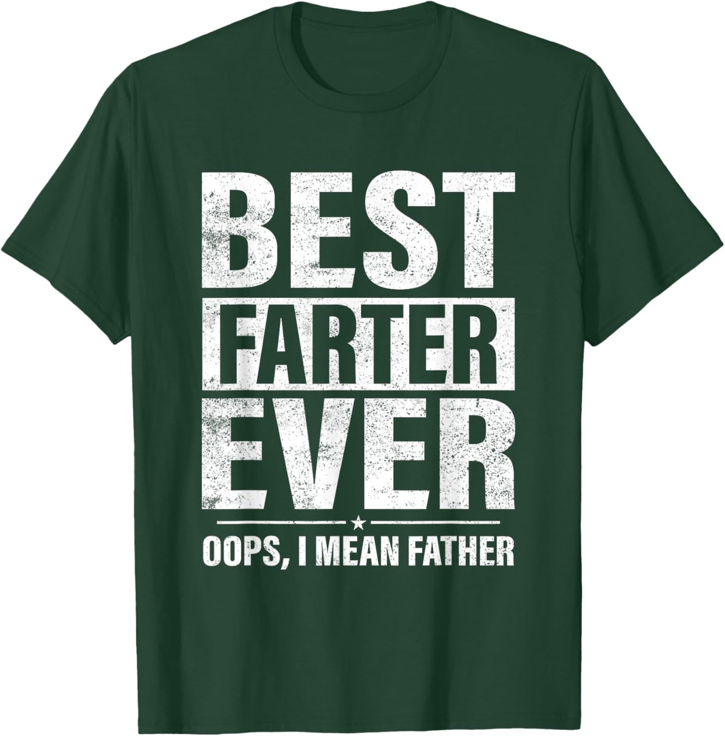 Funny Fathers Day Best Farter Ever Oops I Mean Father Fart T-Shirt - T-Shirt | Forest