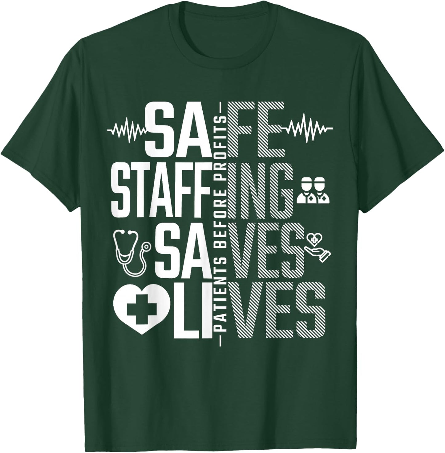 Safe Staffing Saves Lives Nurses March Nurse Strike Support T-Shirt - T-Shirt | Forest