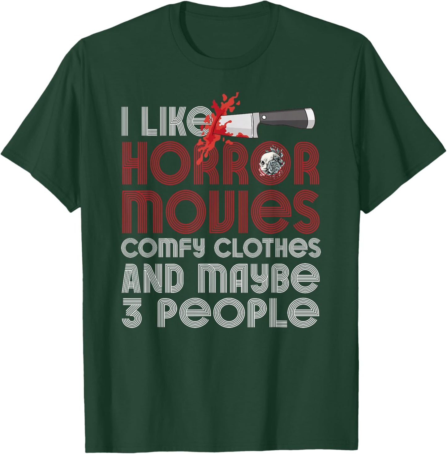 I Like Horror Movies Comfy Clothes And Maybe 3 People Funny T-Shirt - T-Shirt | Forest