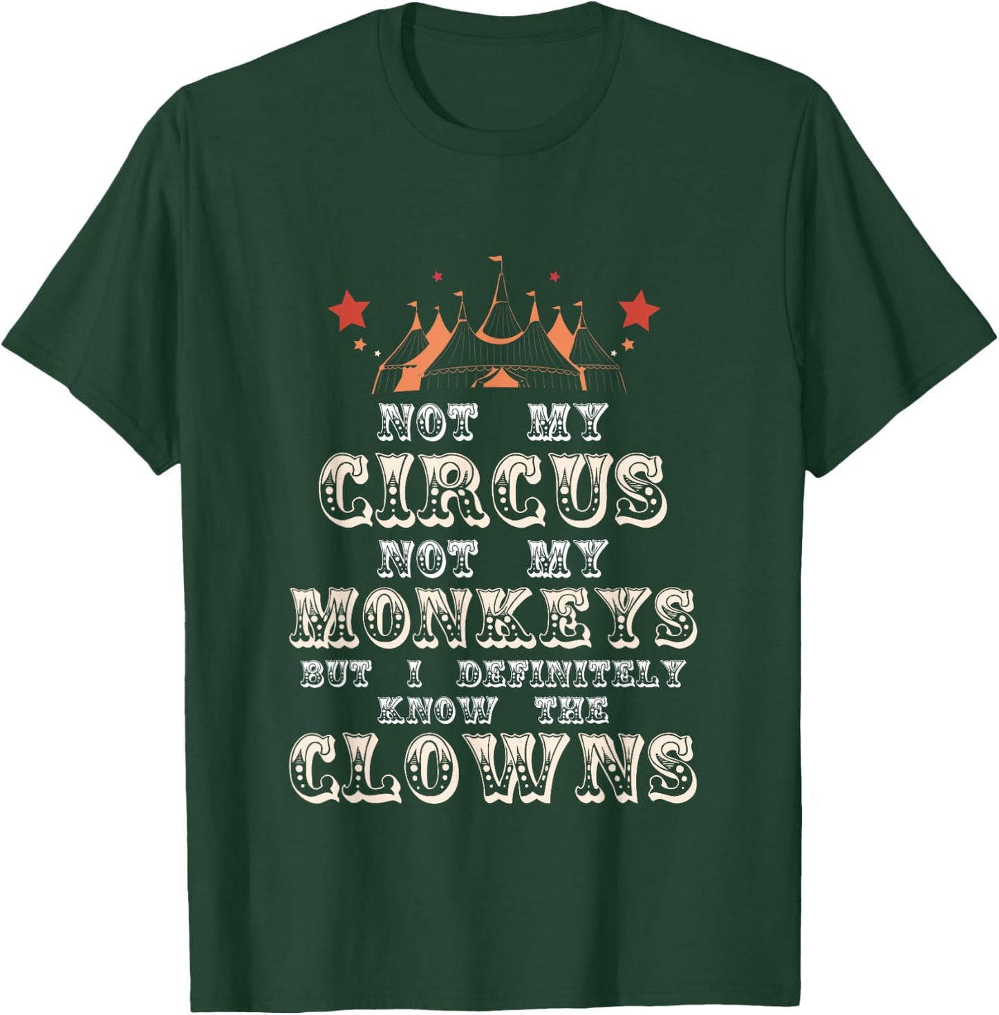 Not My Circus Not My Monkeys But I Know Clowns Funny Costume T-Shirt - T-Shirt | Forest