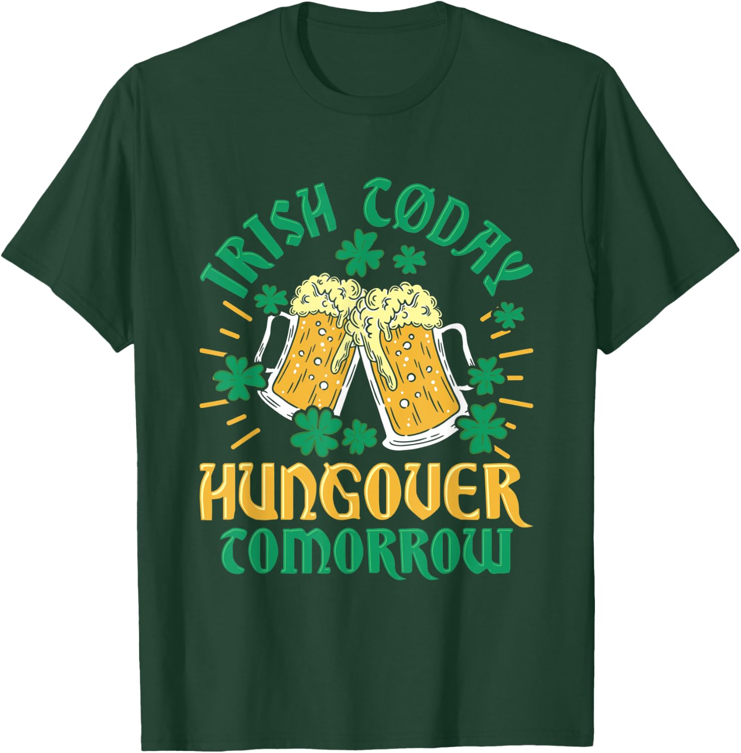 Irish Clover Today Hungover Tomorrow St. Patrick's Day T-Shirt - T-Shirt | Forest