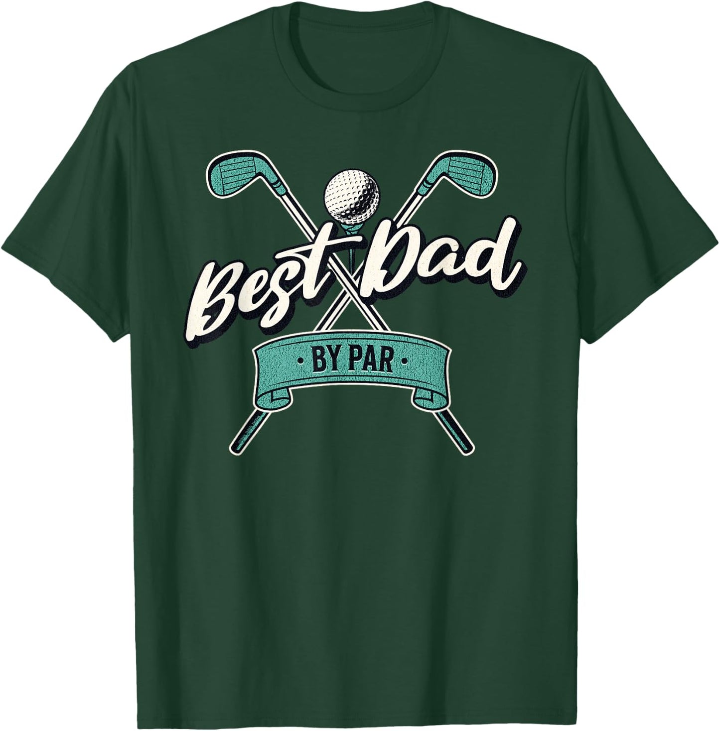Best Dad by Par Golf Dad Father's Day T-Shirt - T-Shirt | Forest
