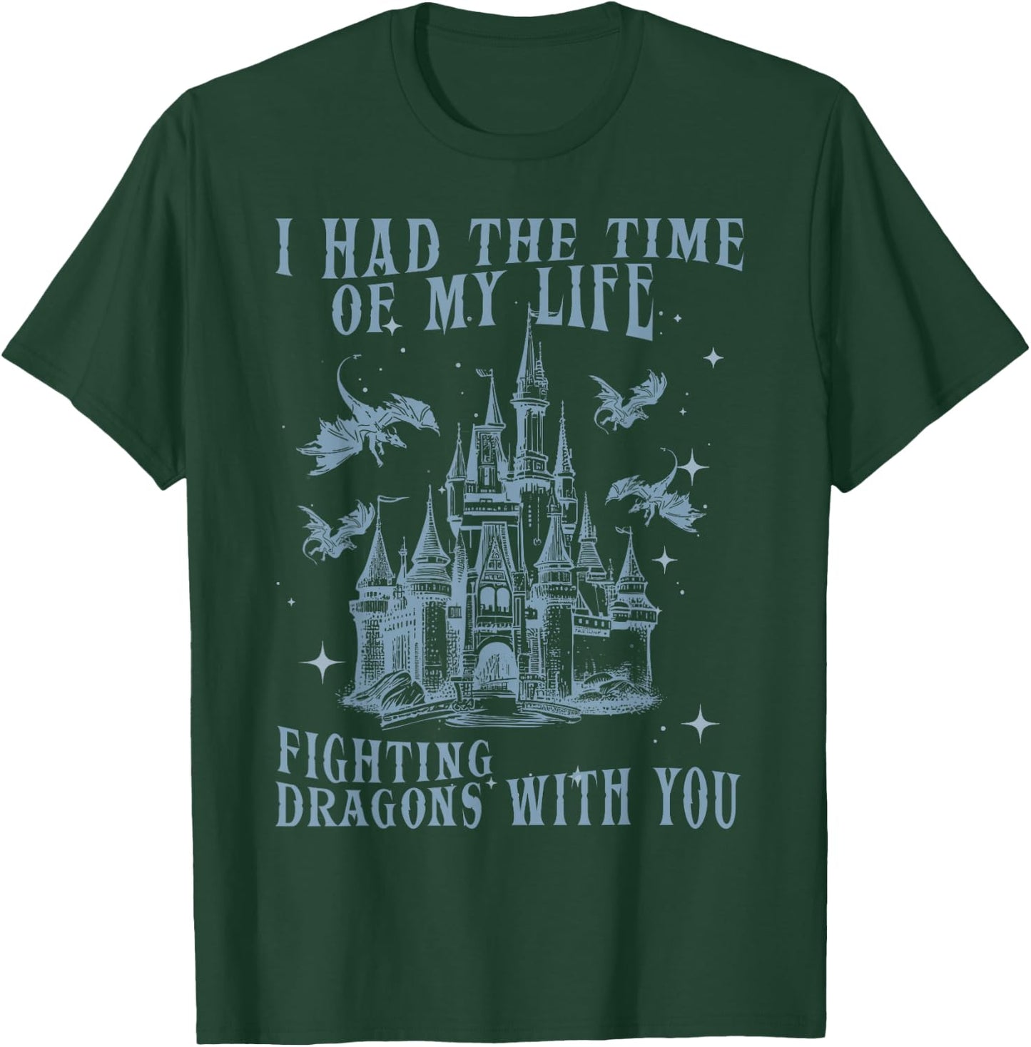 I Had The Time Of My Life Fighting Dragons With You Mythical T-Shirt - T-Shirt | Forest