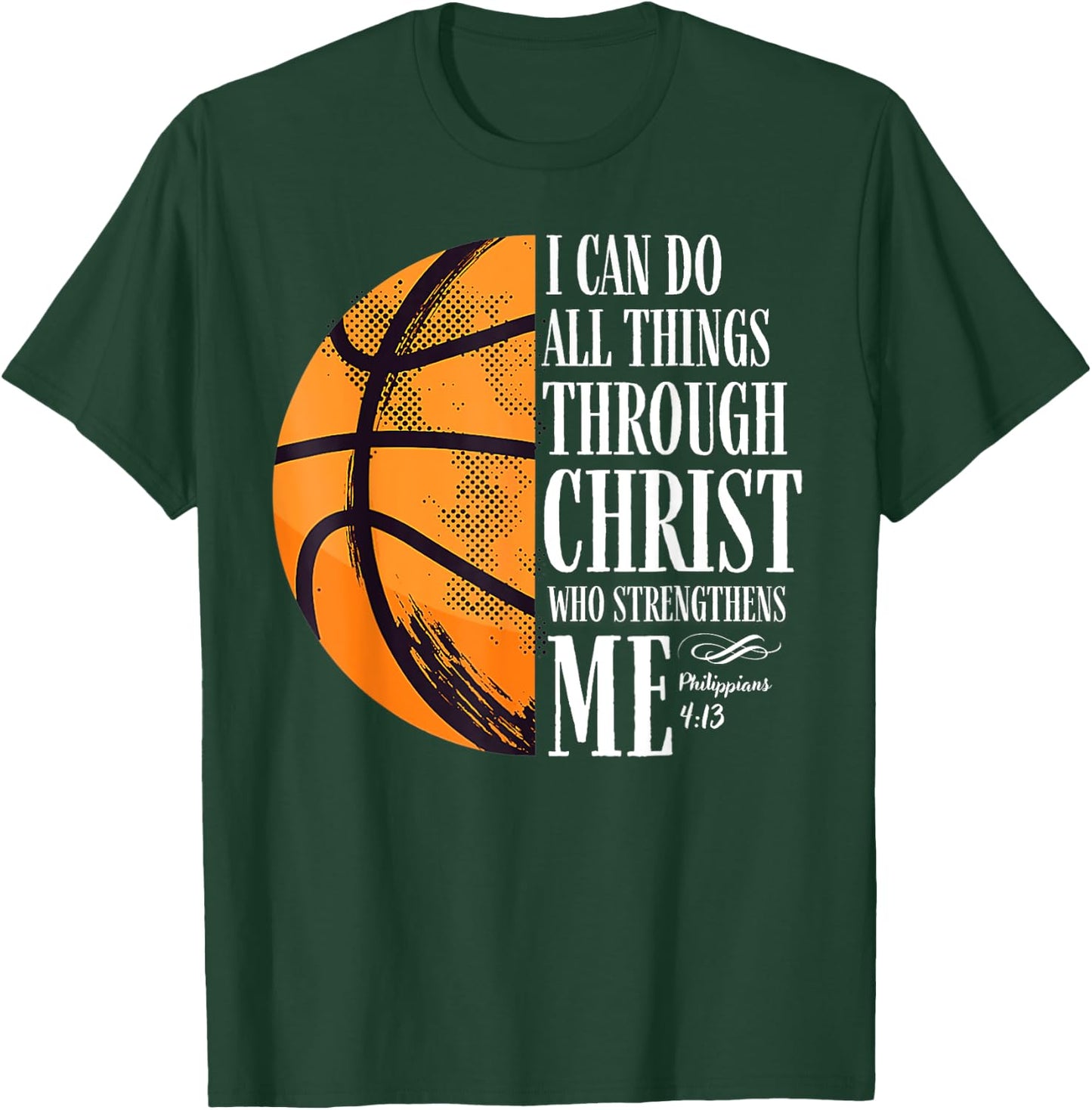 Philippians 4:13 I Can Do All Things Christian Basketball T-Shirt - T-Shirt | Forest