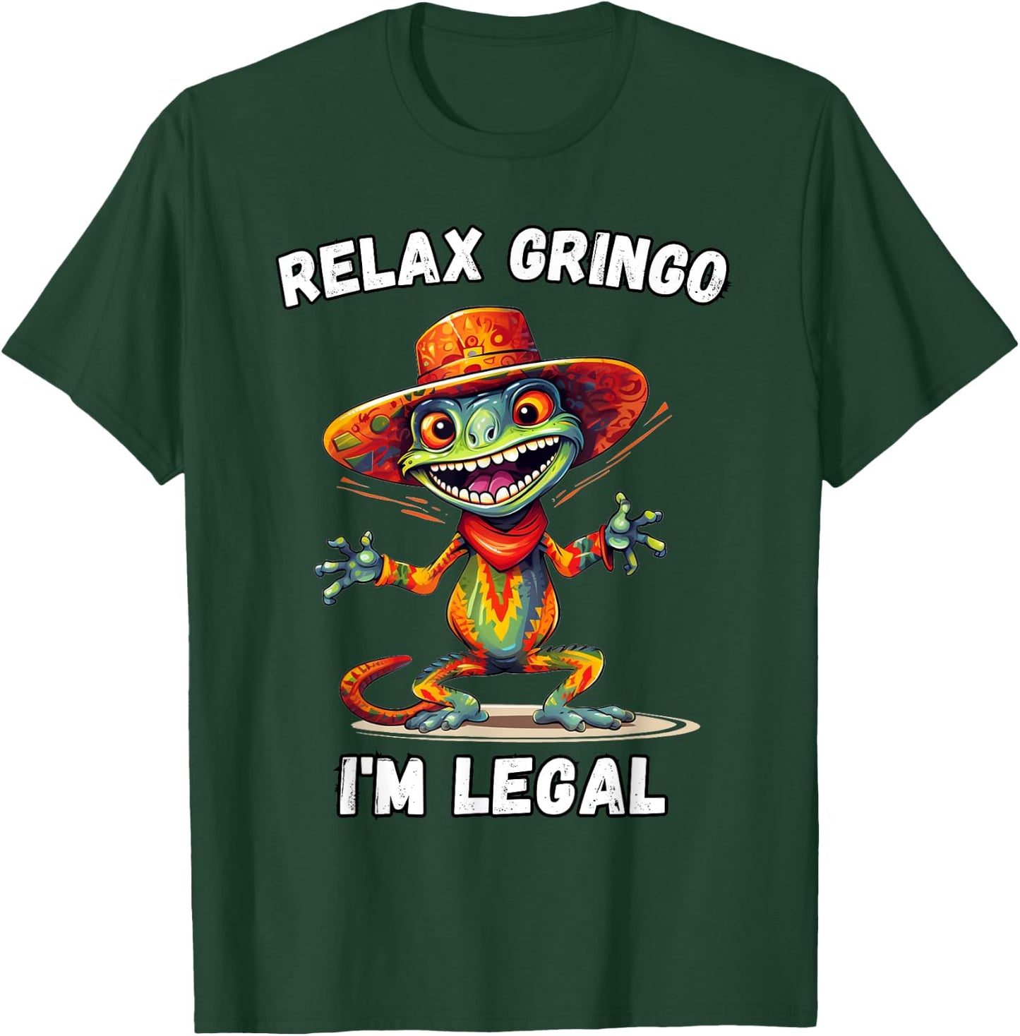 Relax Gringo I'm Legal T-Shirt - T-Shirt | Forest