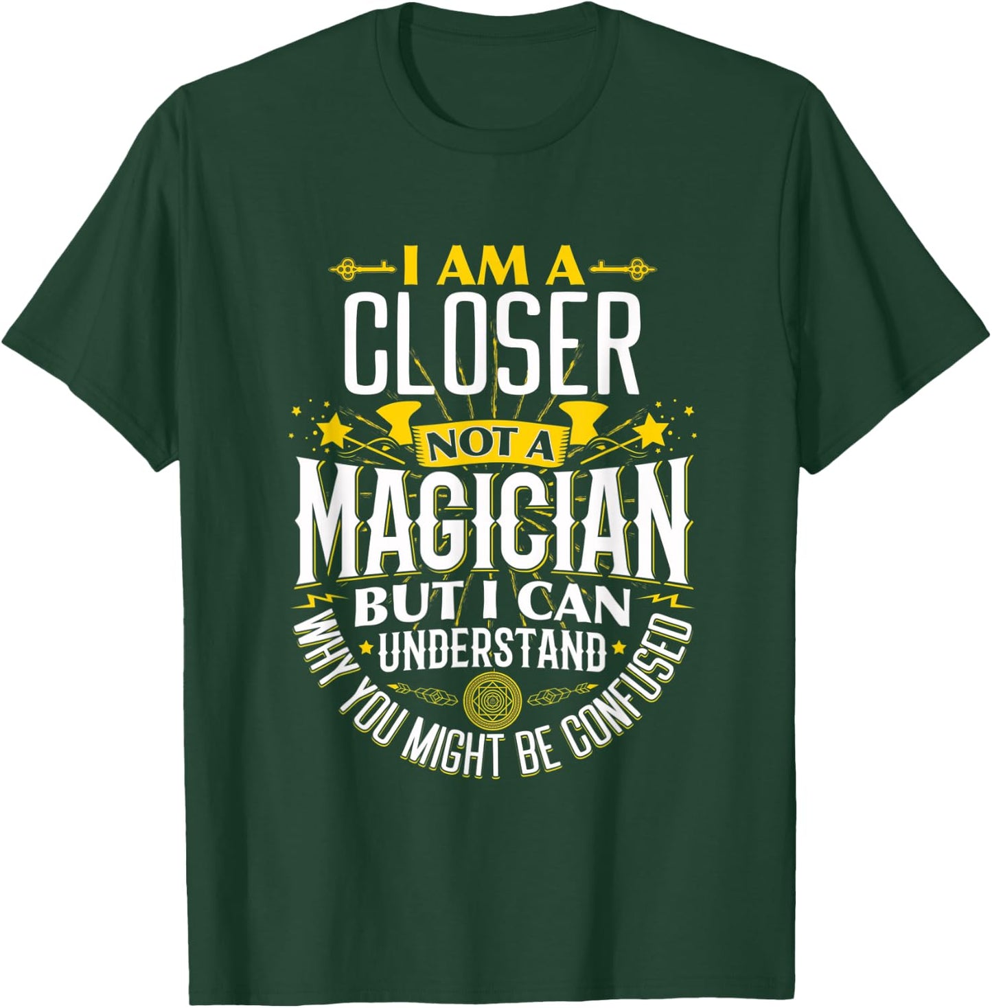 Closer Idea Funny Not A Magician - Closer T-Shirt - T-Shirt | Forest