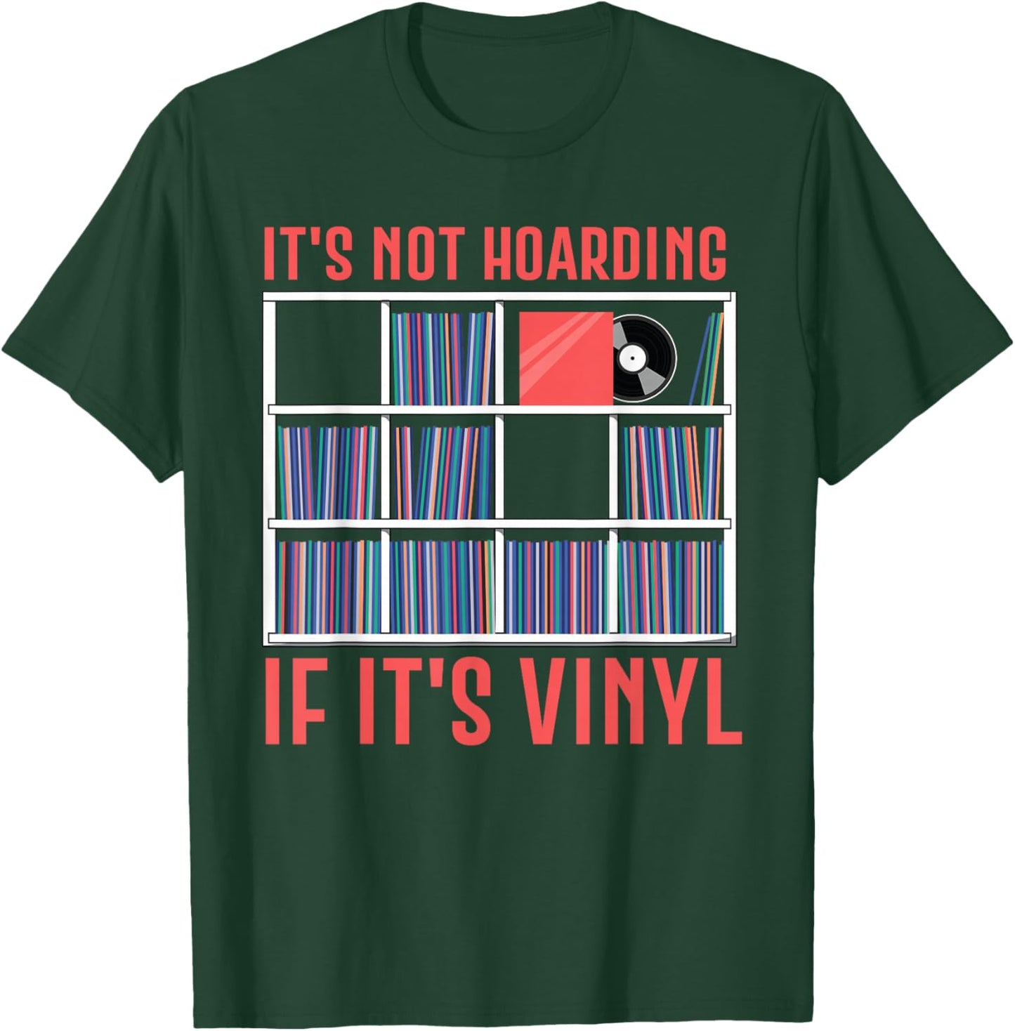 It's Not Hoarding If It's Vinyl | Vinyl Records Lover T-Shirt - T-Shirt | Forest
