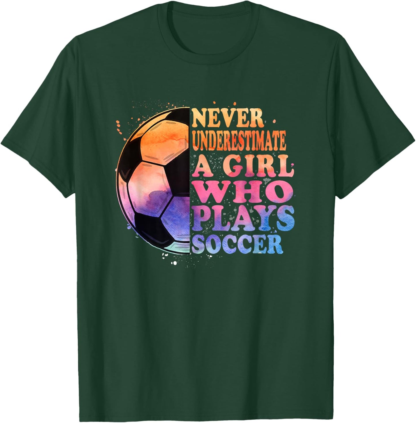 Never Underestimate A Girl Who Plays Soccer Girls T-Shirt - T-Shirt | Forest