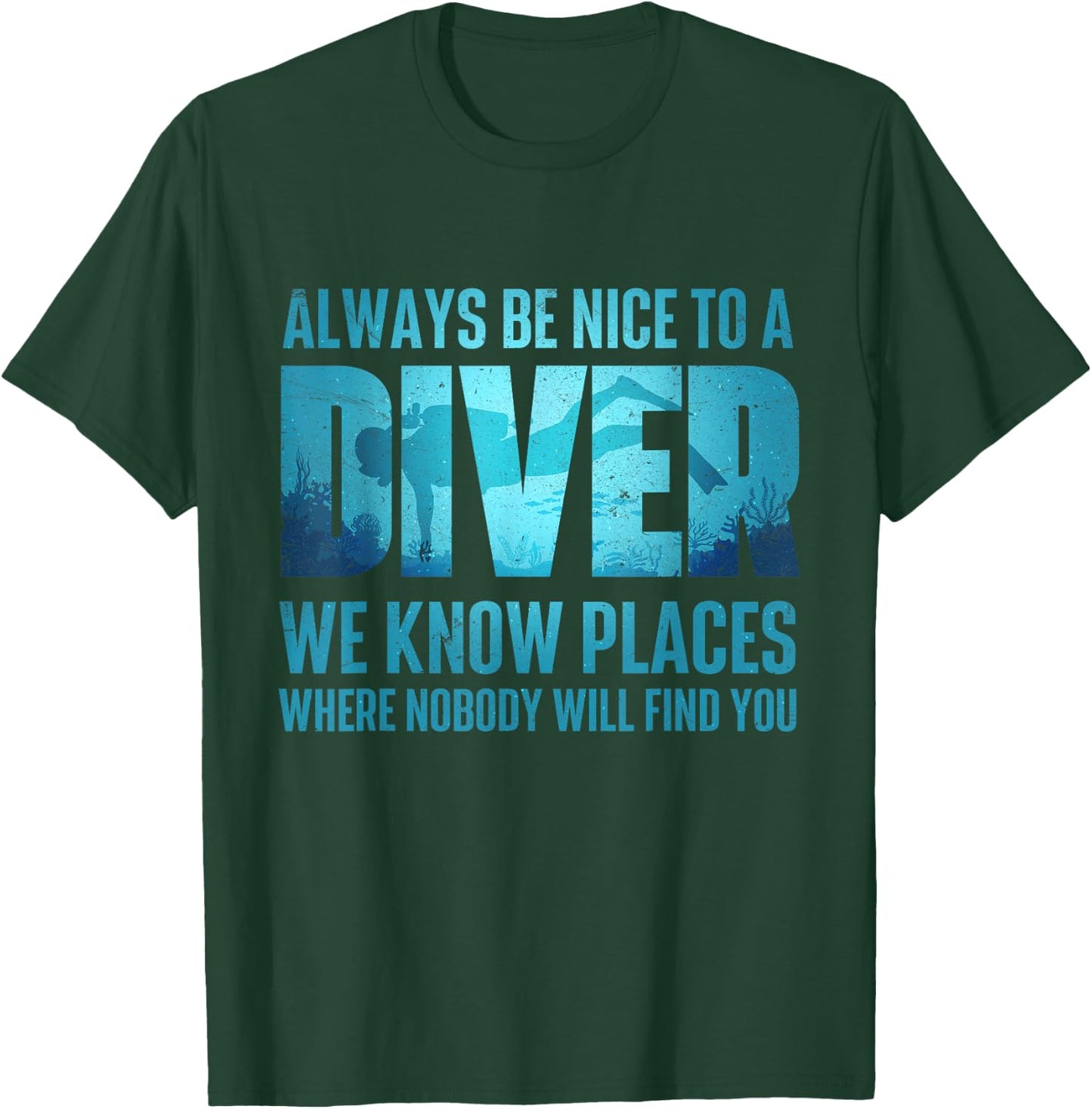 Always Be Nice To A Diver - Scuba Diving Scuba Diver Ocean T-Shirt - T-Shirt | Forest