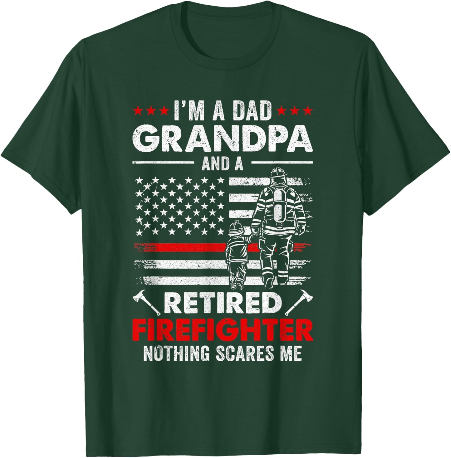 I'm A Dad Grandpa And A Retired Firefighter Father's Day T-Shirt - T-Shirt | Forest