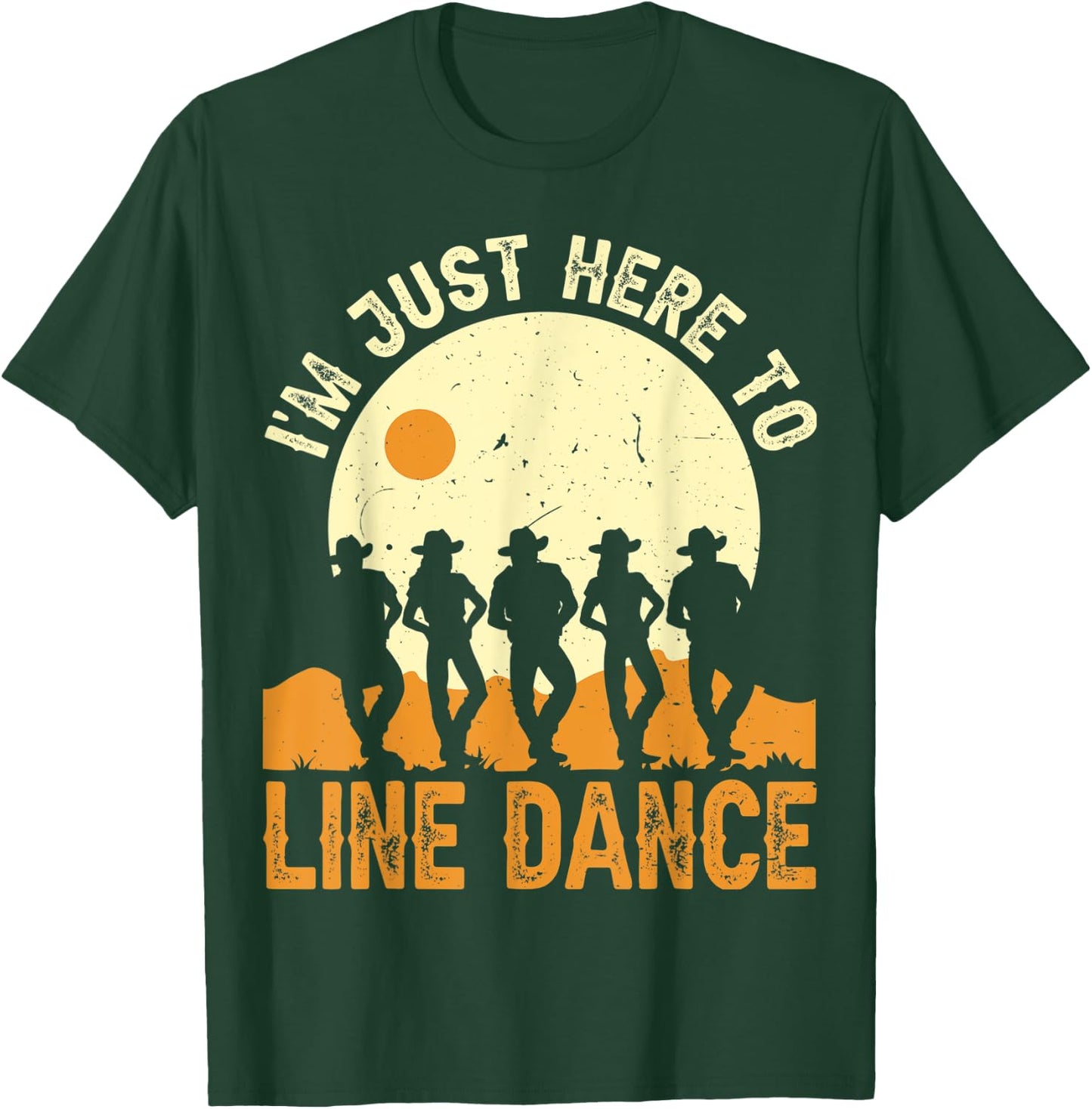 I’m Just Here To Line Dance Line Dancing Dancer T-Shirt - T-Shirt | Forest
