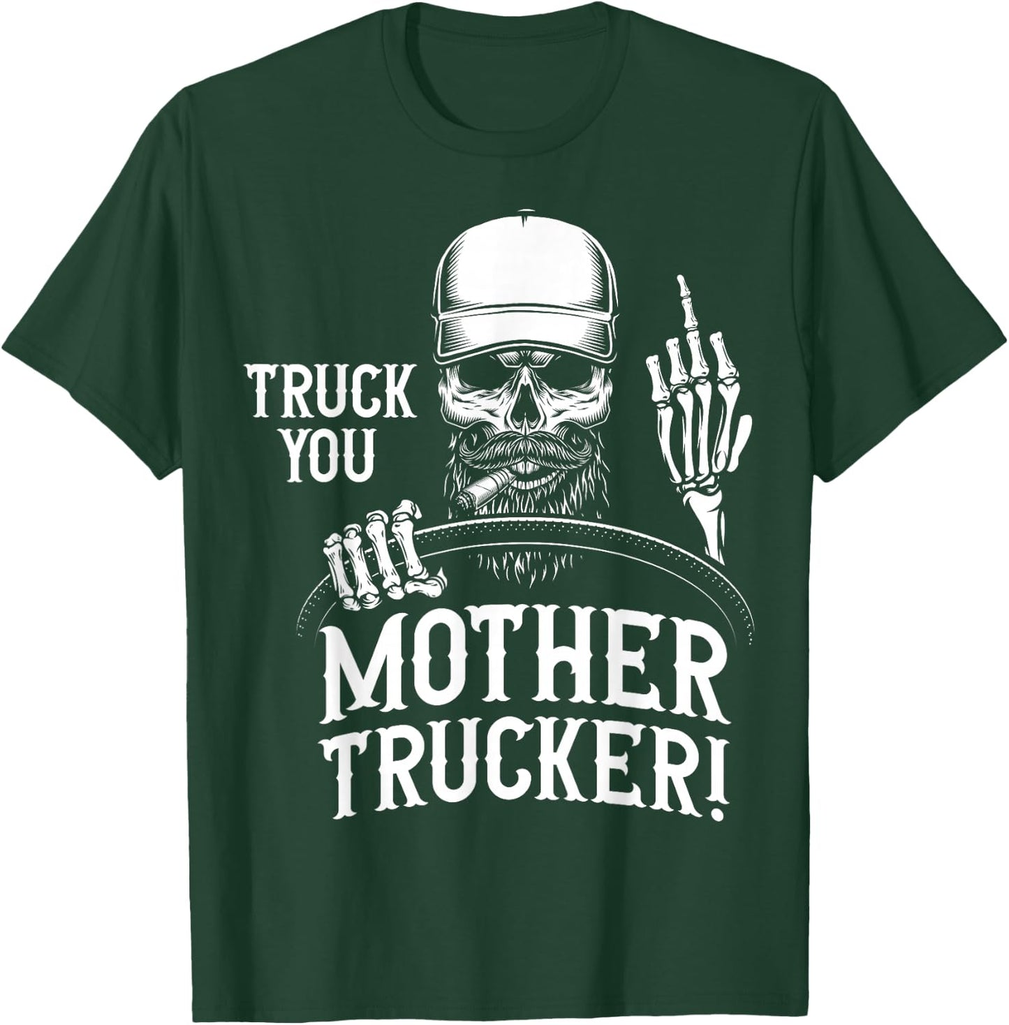 Truck You Mother Trucker! Funny Truck Driver T-Shirt - T-Shirt | Forest