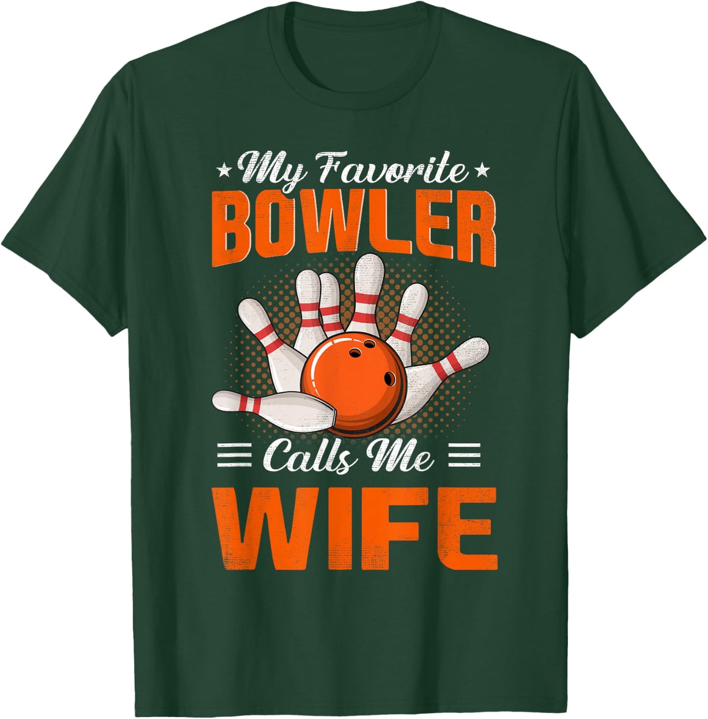 My Favorite Bowler Calls Me Wife Bowling Funny T-Shirt - T-Shirt | Forest