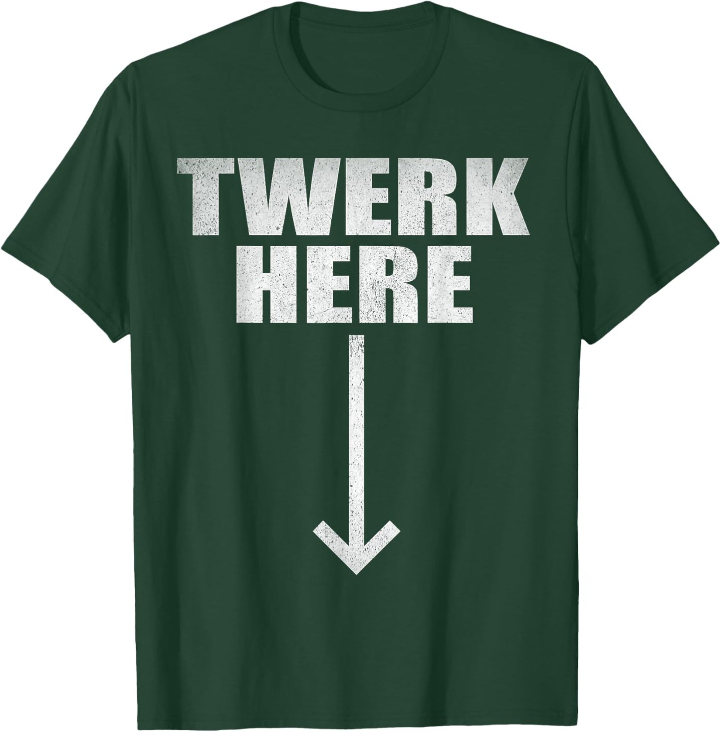 Twerk Here T-Shirt - T-Shirt | Forest