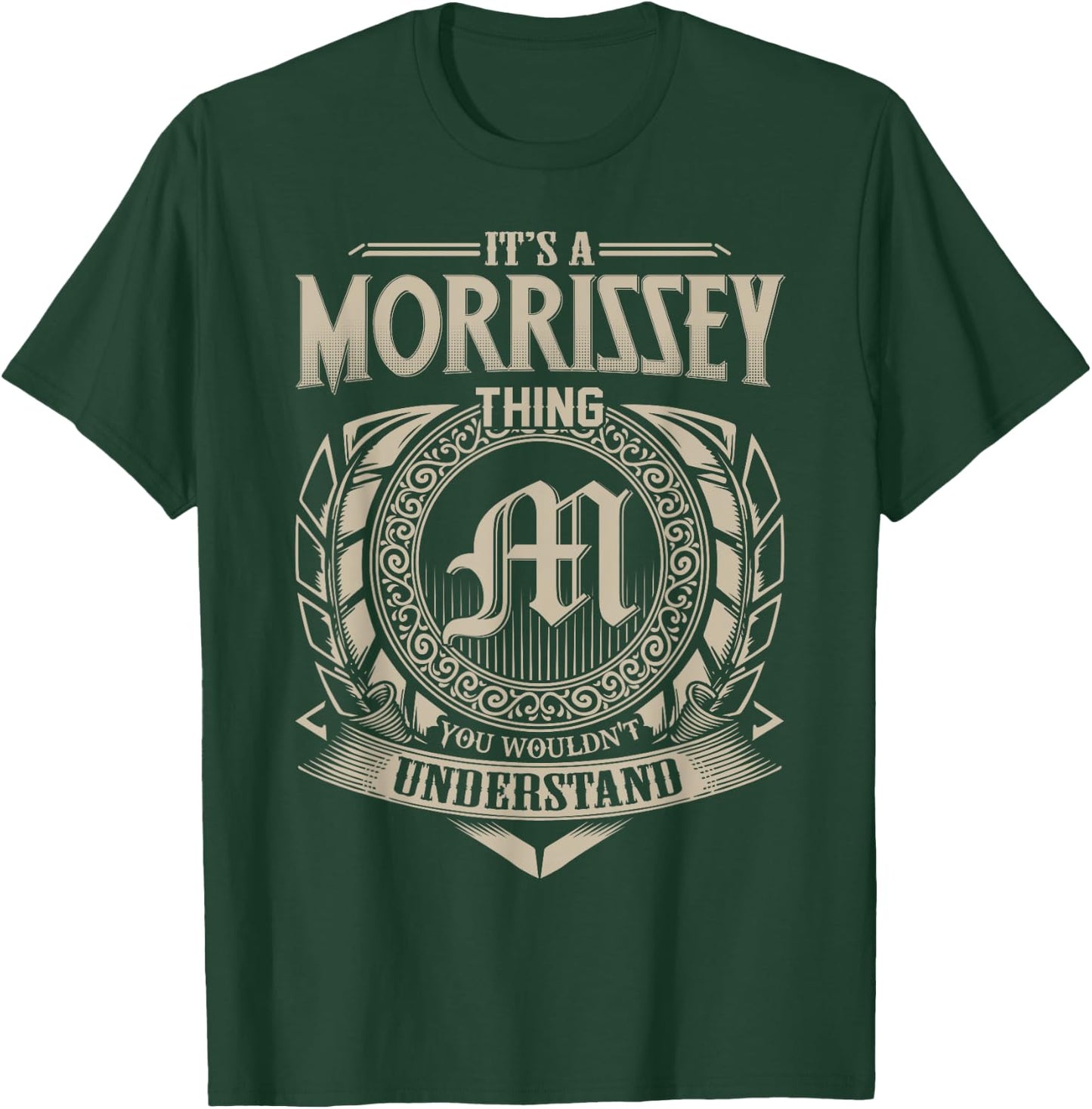 It's A MORRISSEY Thing You Wouldn't Understand Name Vintage T-Shirt - T-Shirt | Forest