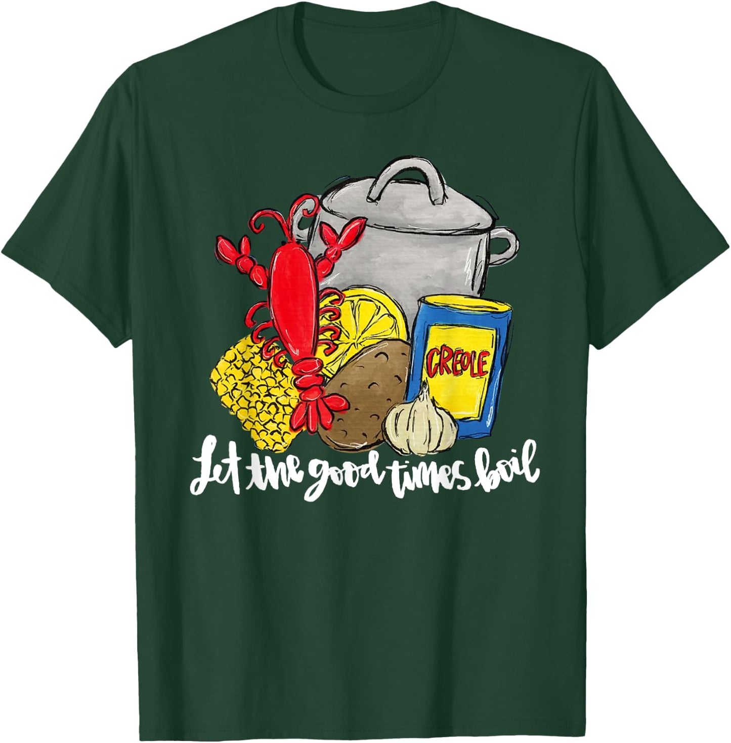Let The Good Times Boil Funny Crawfish Season Louisiana T-Shirt - T-Shirt | Forest