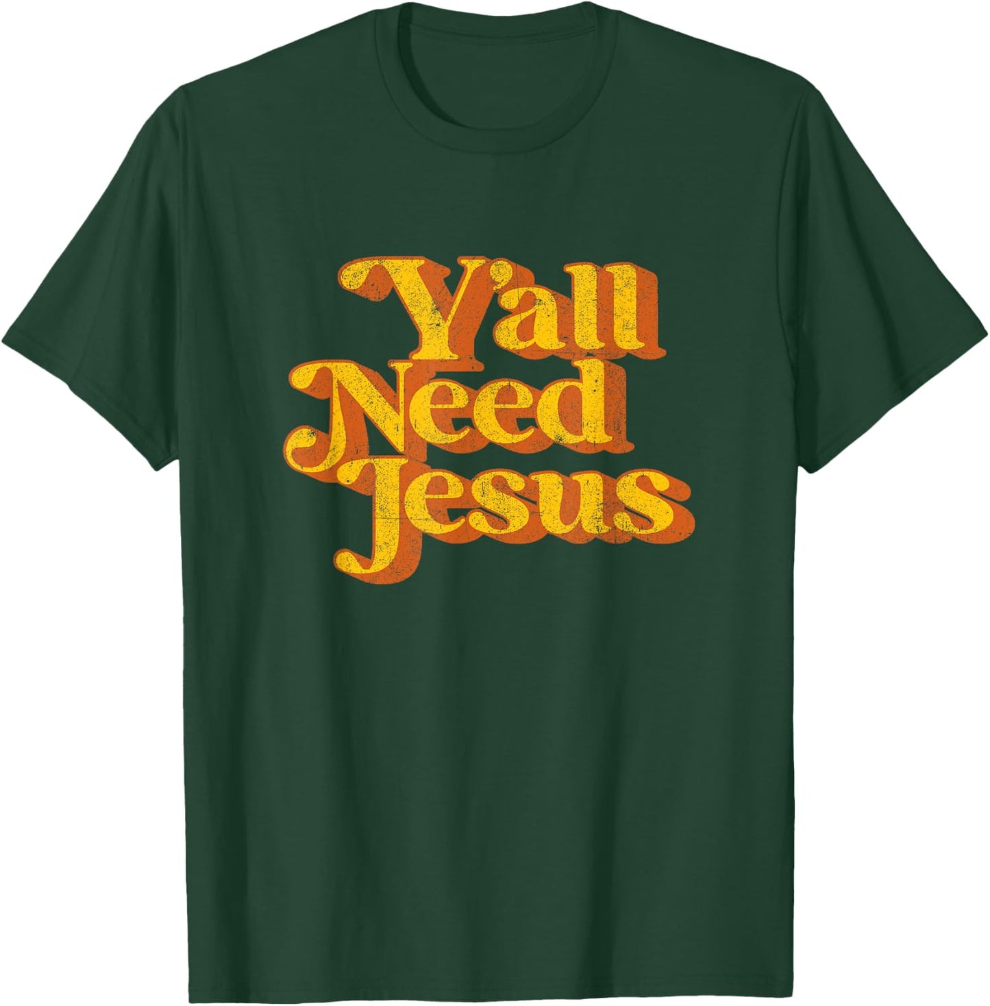 Vintage Y'all Need Jesus Funny Christian Country Retro 70's T-Shirt - T-Shirt | Forest