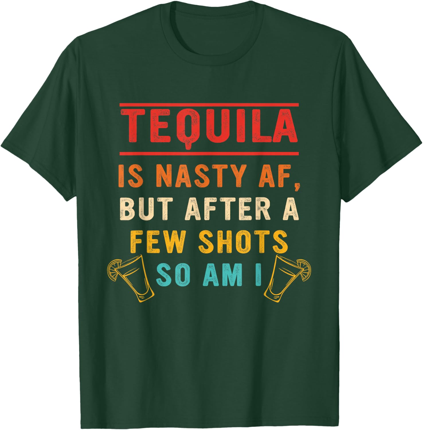 Tequila Is Nasty Af But After A Few Shots So Am I Vintage T-Shirt - T-Shirt | Forest