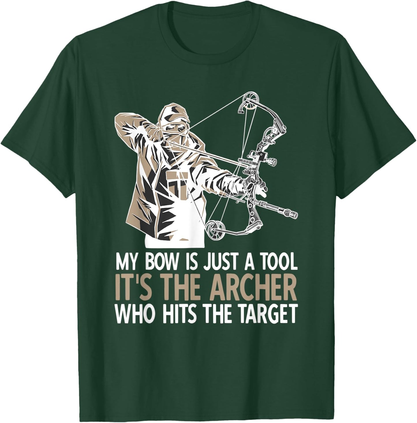 Funny Archery Quote Bowunting Bowman Archer T-Shirt - T-Shirt | Forest