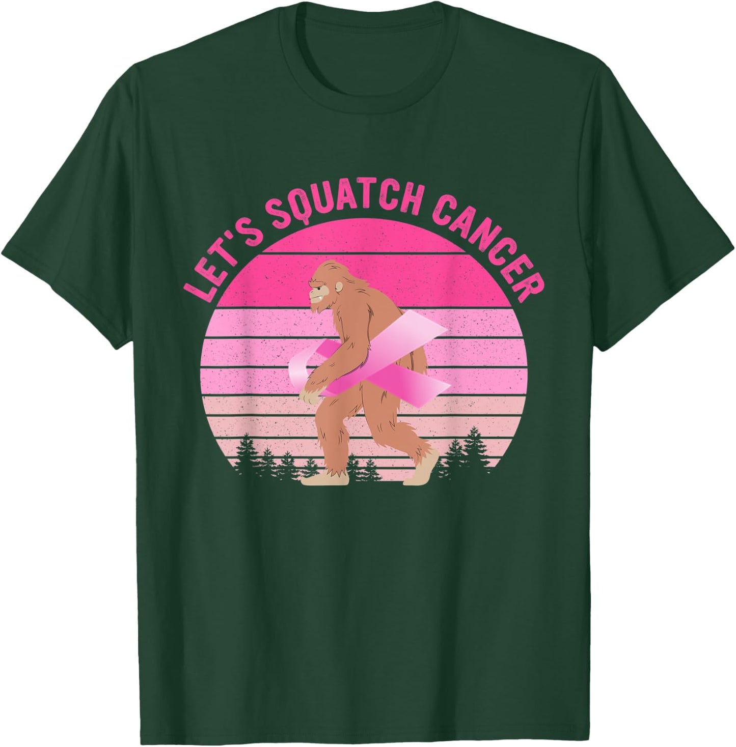Let's Squatch Cancer Bigfoot Breast Cancer Awareness Quote T-Shirt - T-Shirt | Forest