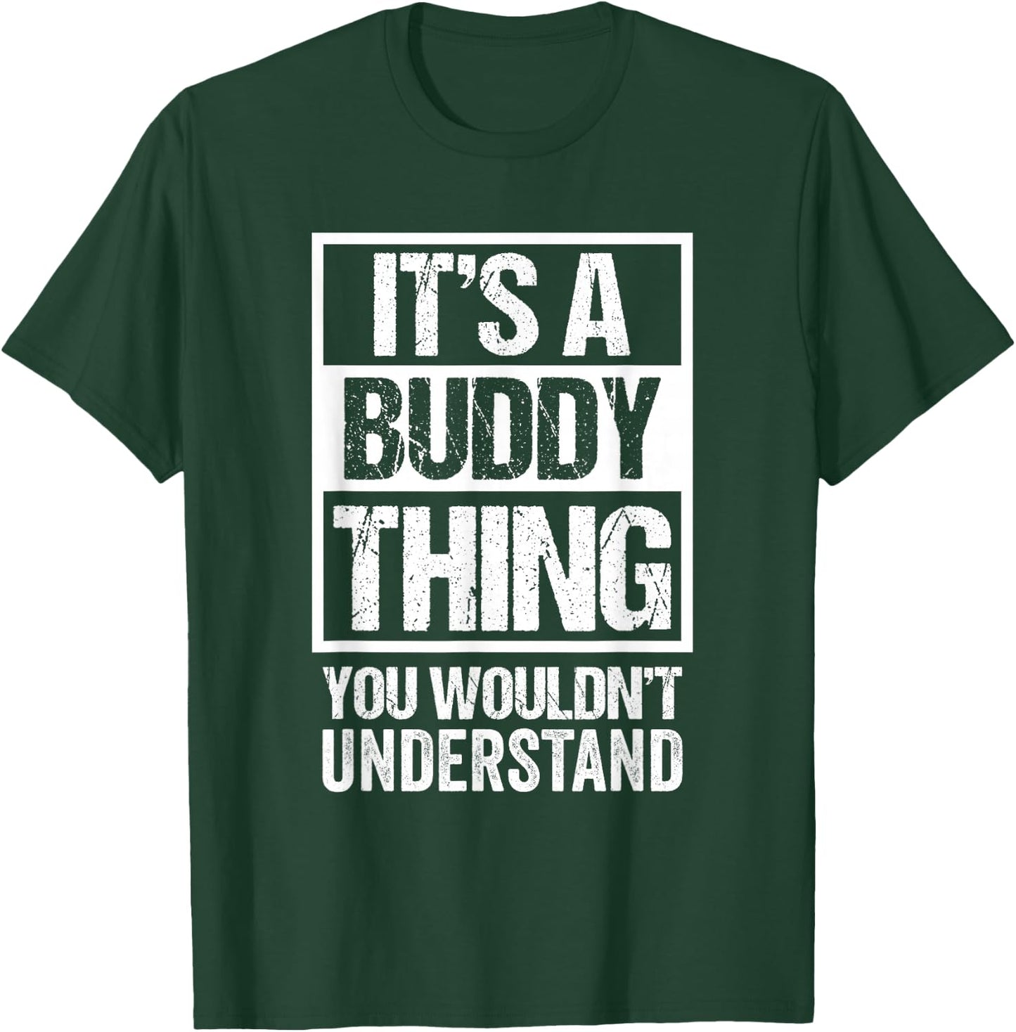 It's A Buddy Thing You Wouldn't Understand First Name T-Shirt - T-Shirt | Forest