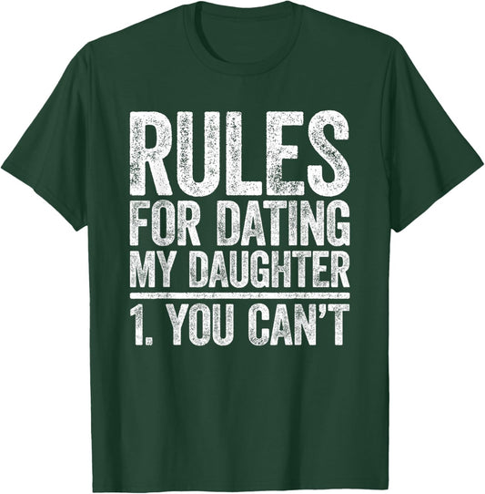 Rules for Dating My Daughter Shirt You Can't Men Fathers Day T-Shirt - T-Shirt | Forest