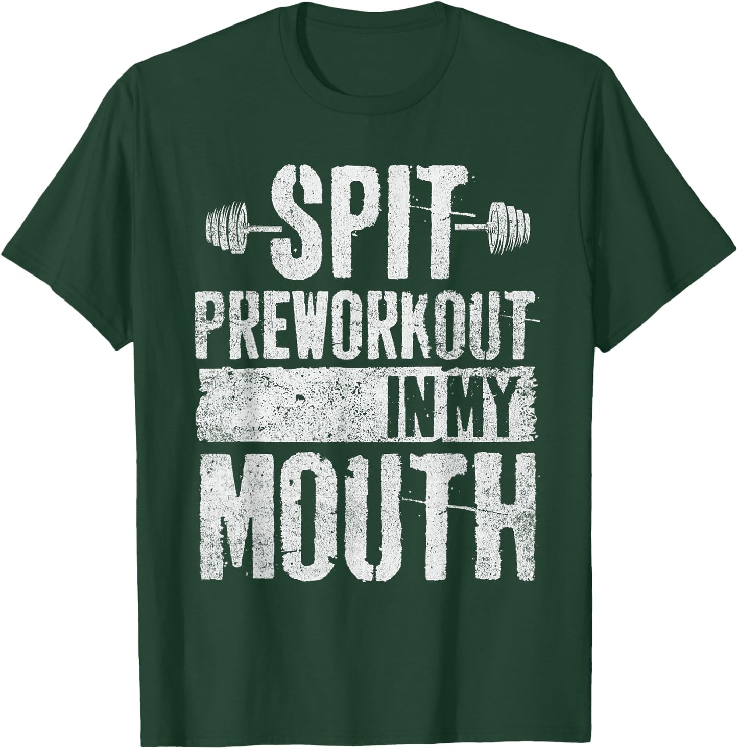 Spit Preworkout In My Mouth Funny T-Shirt - T-Shirt | Forest
