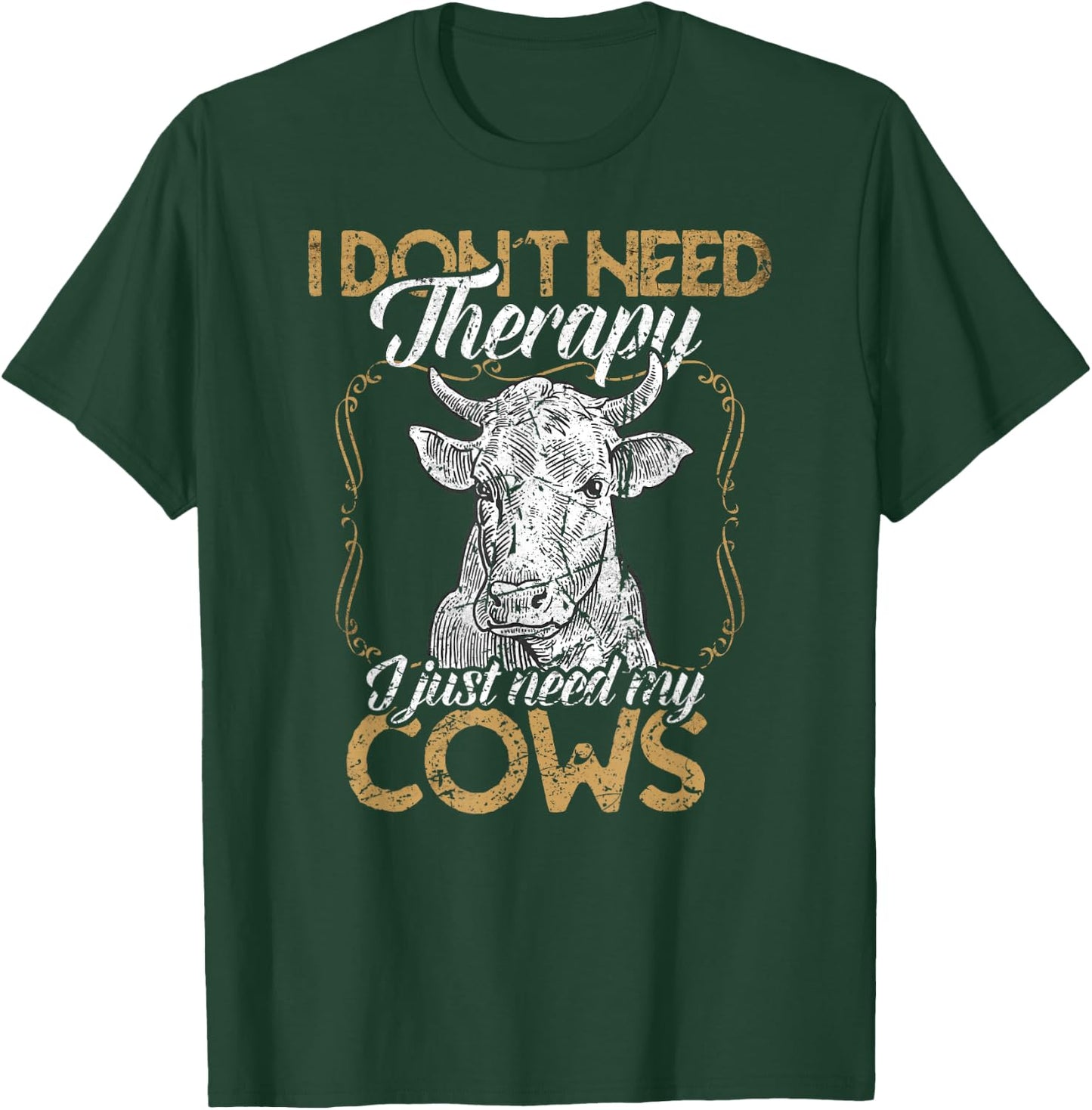 I don't need therapy just my cows cow farmer T-Shirt - T-Shirt | Forest