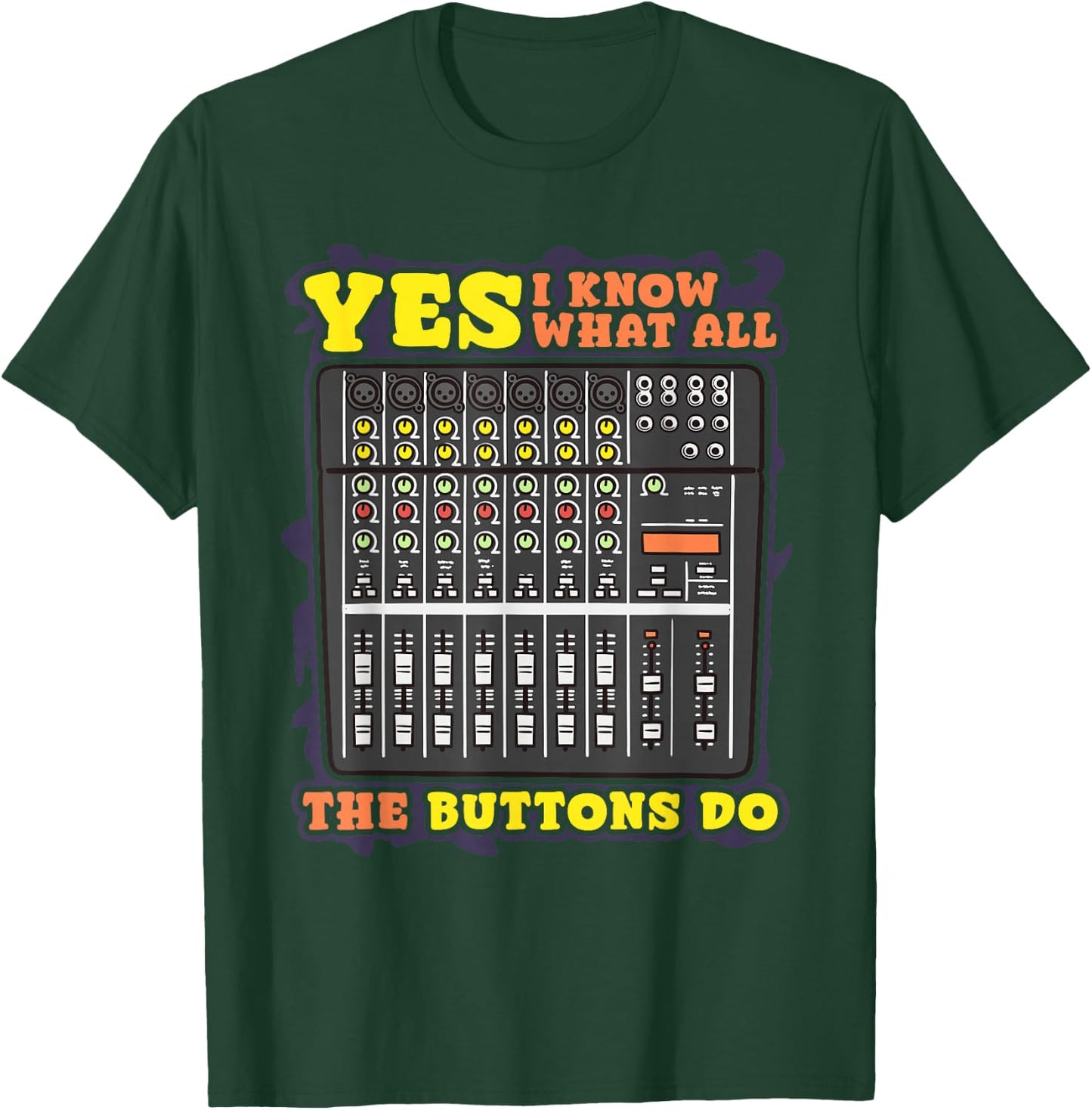 Funny Band Live Sound Guy Yes I Know What All The Buttons Do T-Shirt - T-Shirt | Forest
