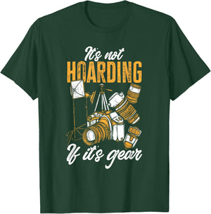 Photographer It's Not Hoarding If It's Gear Photography T-Shirt - T-Shirt | Forest