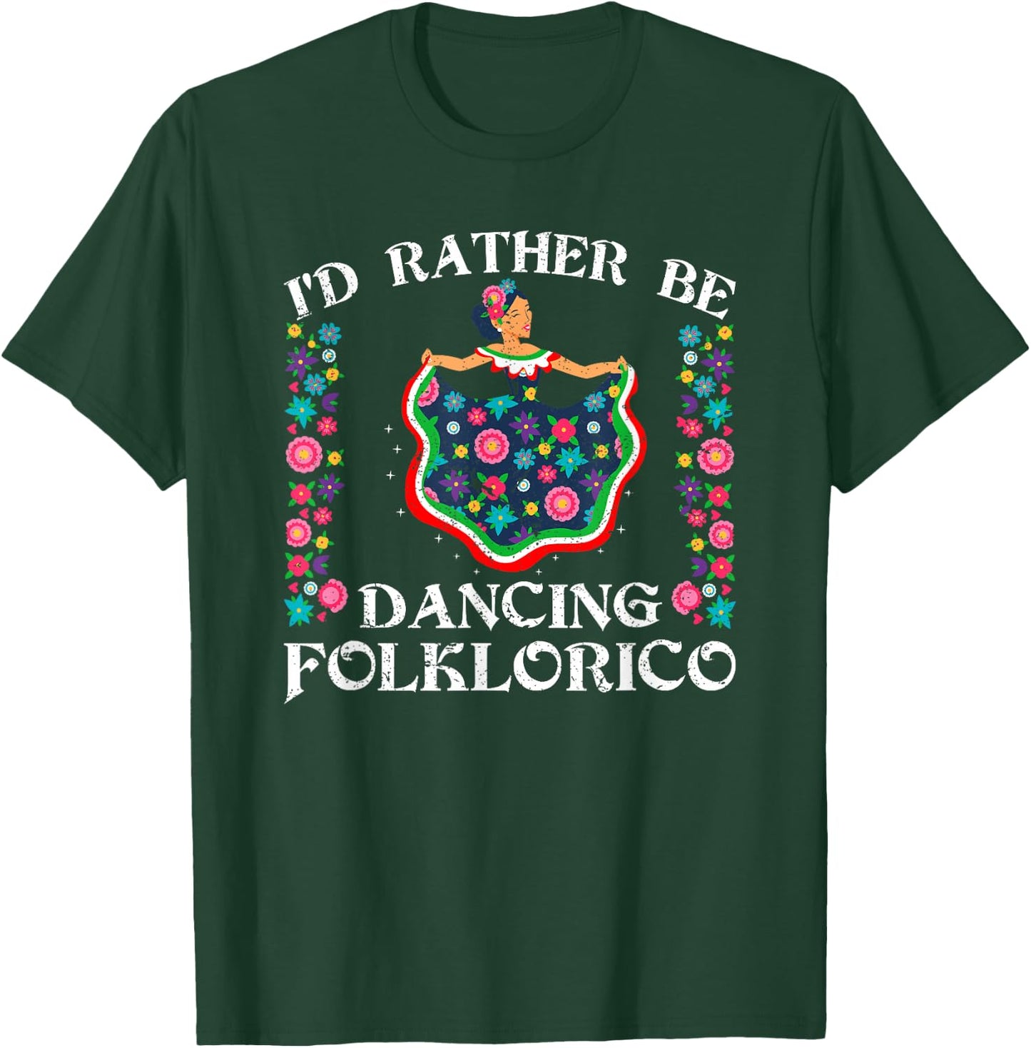 Rather Be Dancing Folklorico Ballet Baile Folklórico Spanish T-Shirt - T-Shirt | Forest