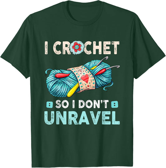 I Crochet So I Don't Unravel Crocheting Crocheter Yarn T-Shirt - T-Shirt | Forest