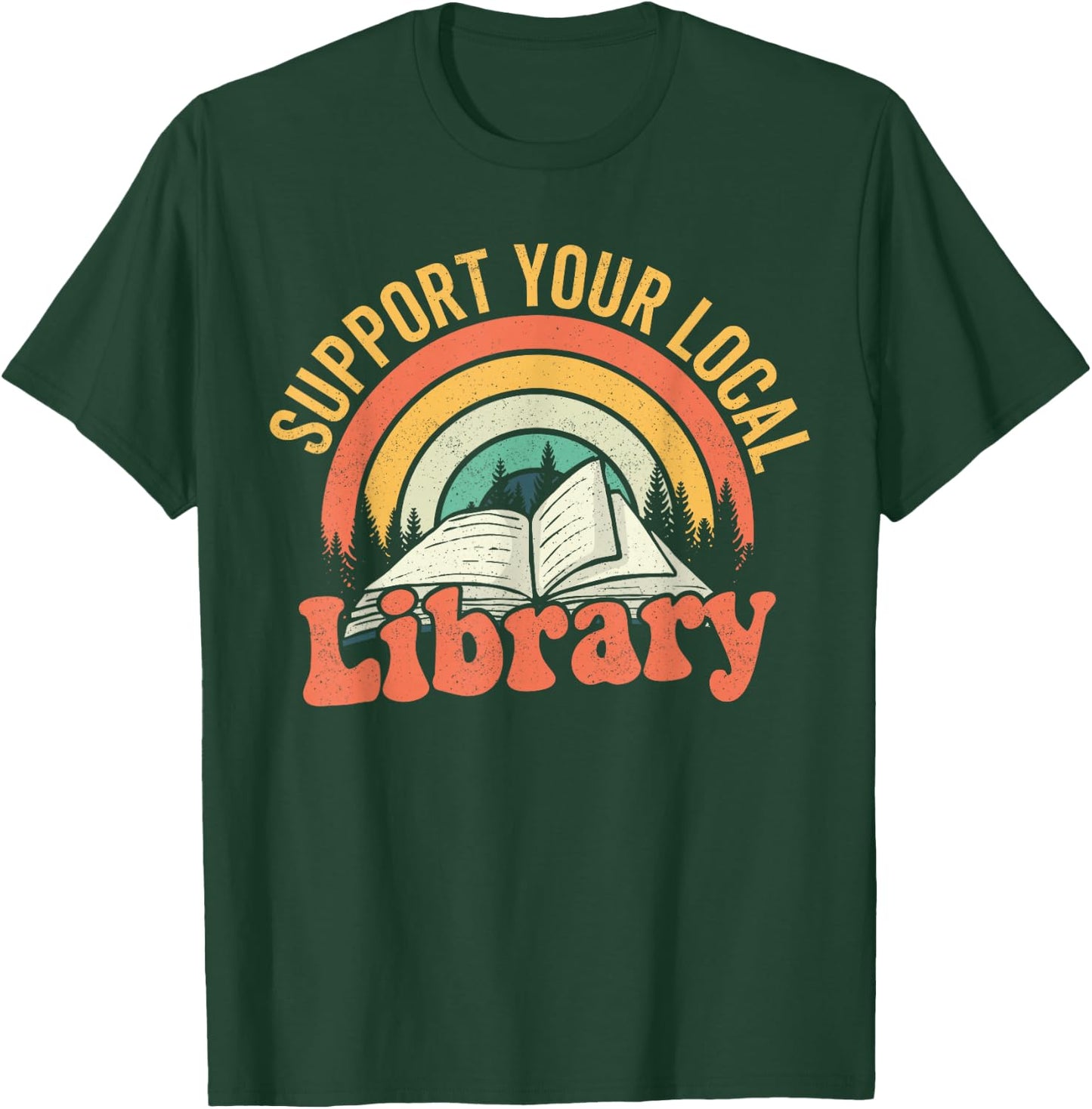 Retro Support Your Local Library Books Lover Book Reader T-Shirt - T-Shirt | Forest