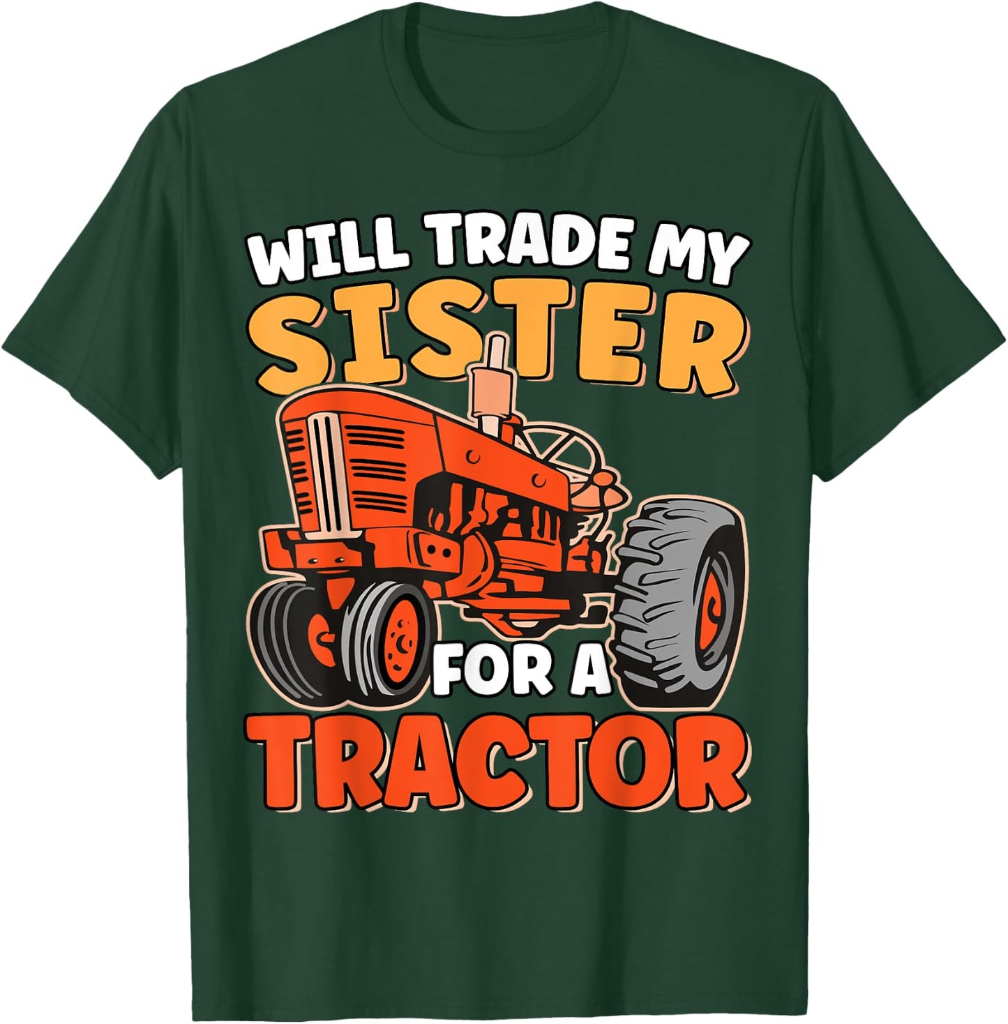 Will Trade Sister For Tractor Funny Sibling Tractor Farming T-Shirt - T-Shirt | Forest