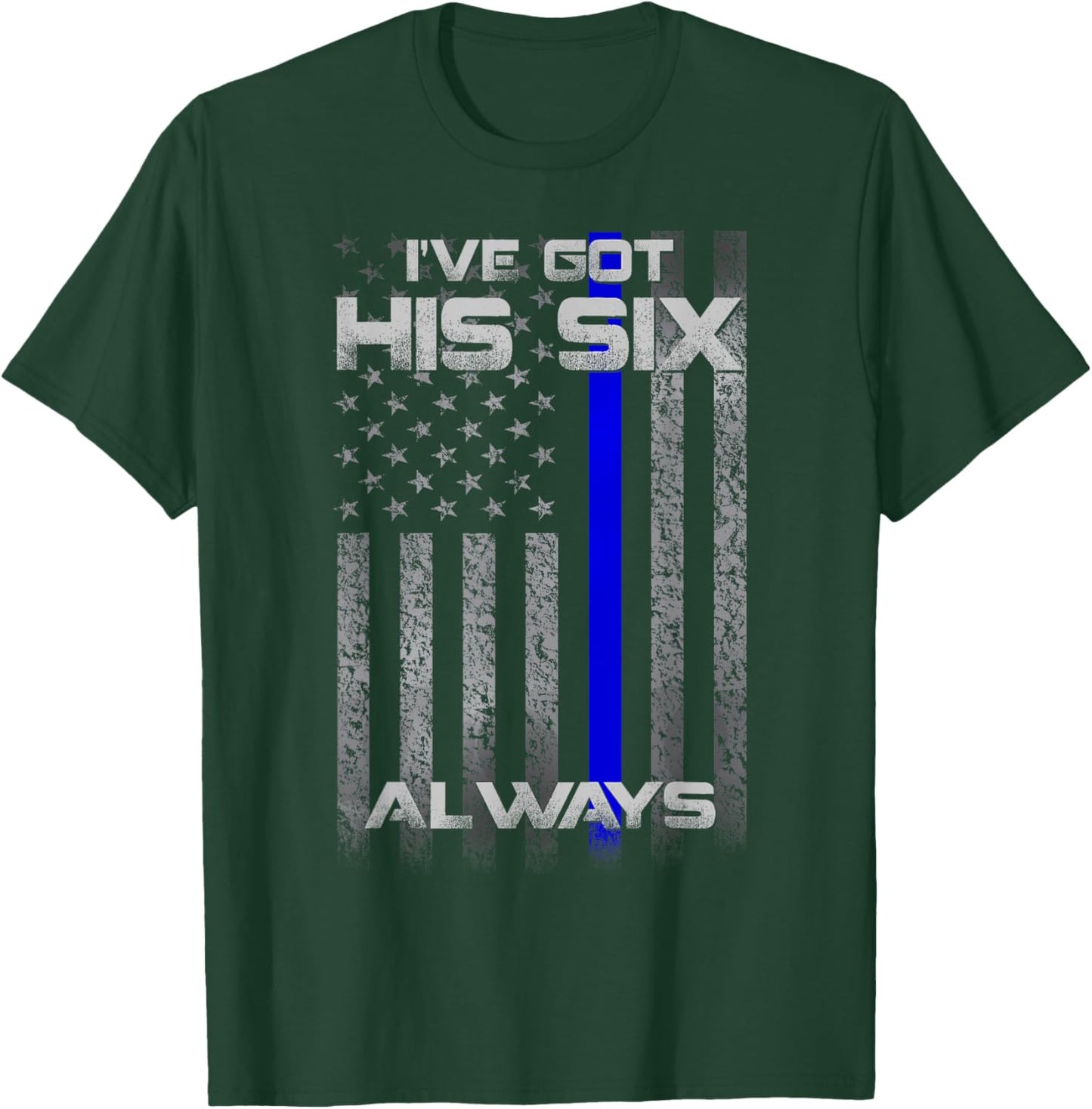 I've Got His Six Police Thin Blue Lines Flag T-Shirt - T-Shirt | Forest