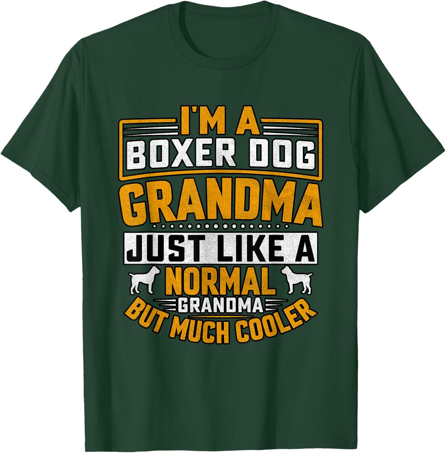 I'm a Boxer dog Grandma just like a normal grandma T-Shirt - T-Shirt | Forest