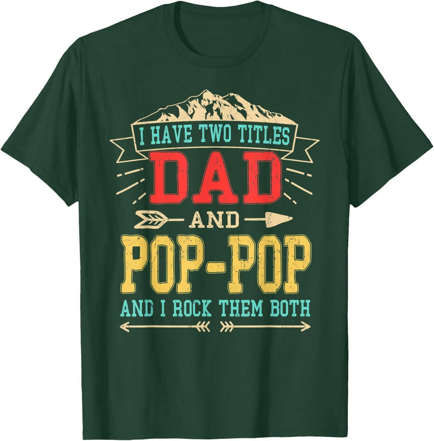 I Have Two Titles Dad And Pop-Pop Shirt Funny Father's Day T-Shirt - T-Shirt | Forest