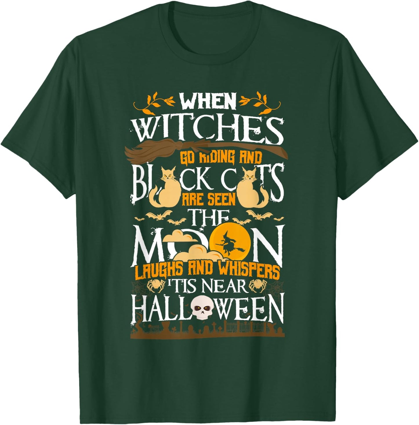 When Witches Go Riding 'Tis Near Halloween Anticipation T-Shirt - T-Shirt | Forest