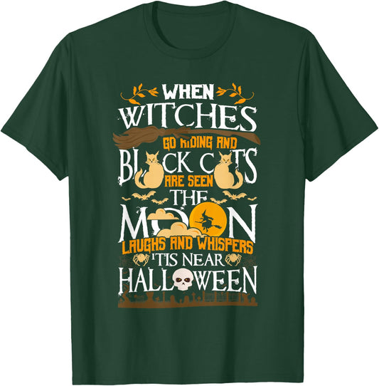 When Witches Go Riding 'Tis Near Halloween Anticipation T-Shirt - T-Shirt | Forest