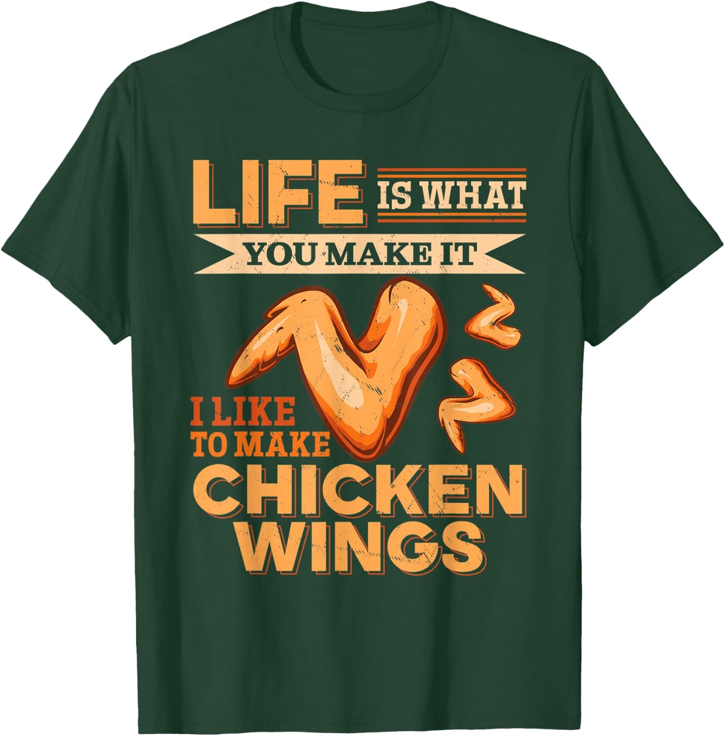 Chicken Wings Food - Life is what you make it T-Shirt - T-Shirt | Forest