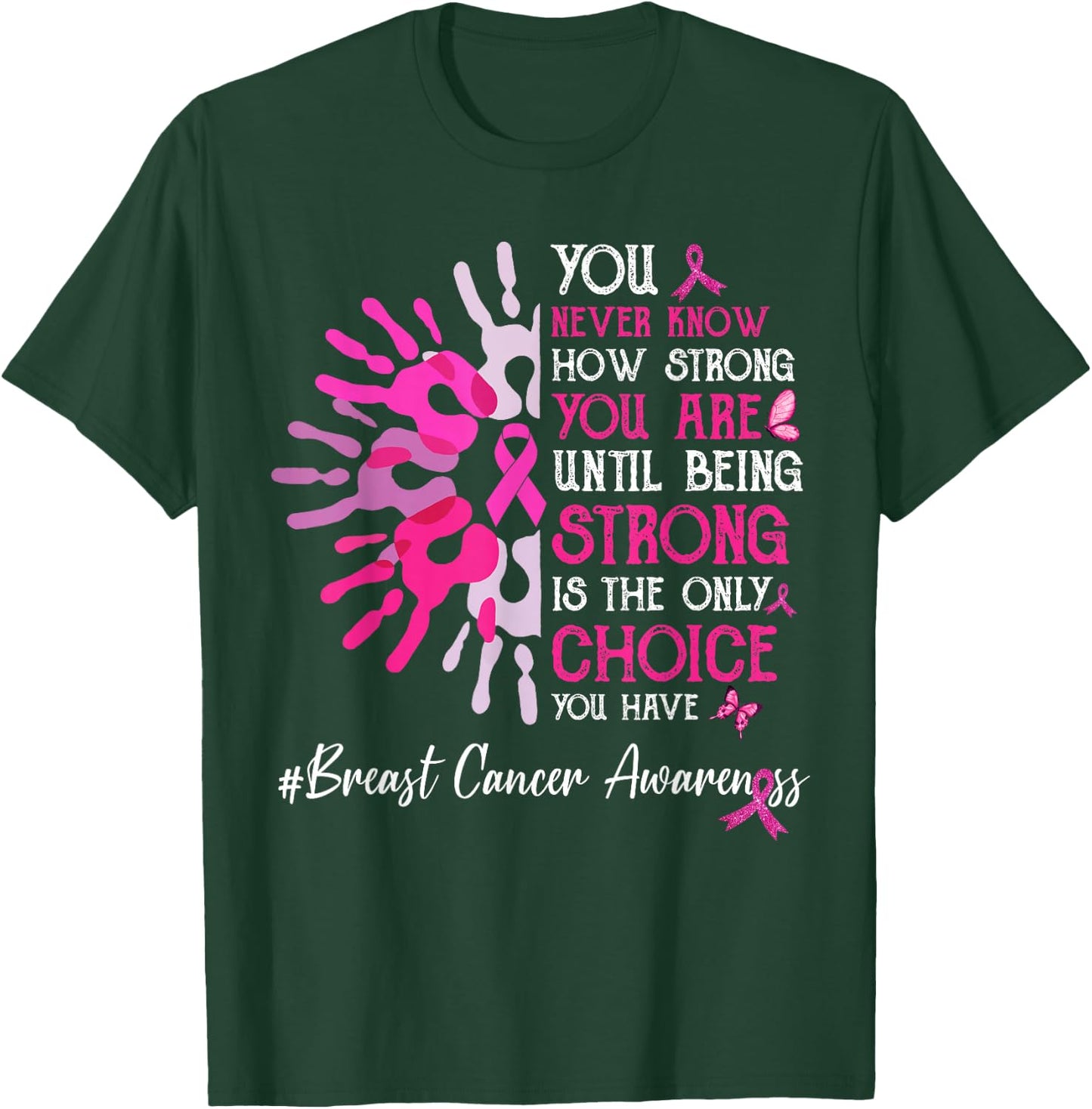 You Never Know How Strong You Are Until Strong Breast Cancer T-Shirt - T-Shirt | Forest