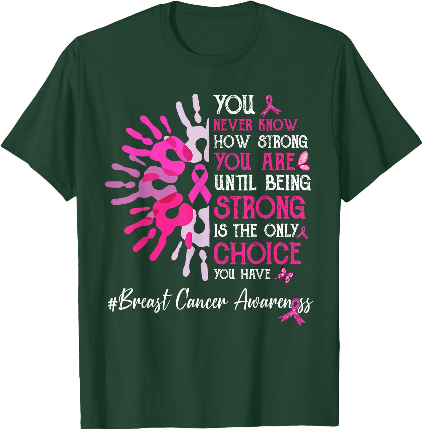 You Never Know How Strong You Are Until Strong Breast Cancer T-Shirt - T-Shirt | Forest