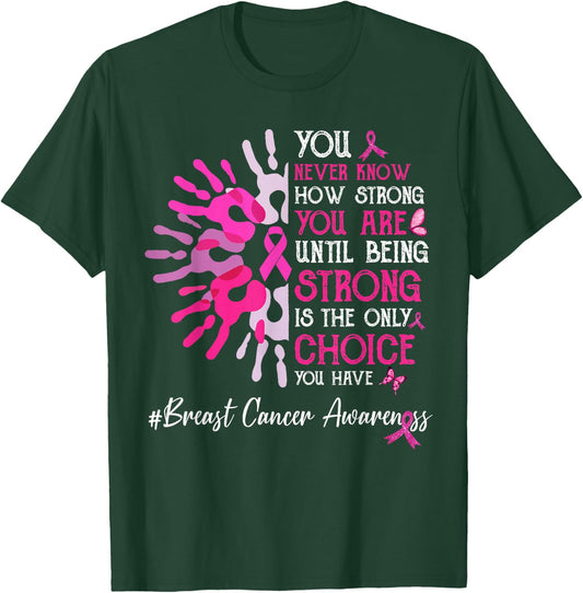 You Never Know How Strong You Are Until Strong Breast Cancer T-Shirt - T-Shirt | Forest