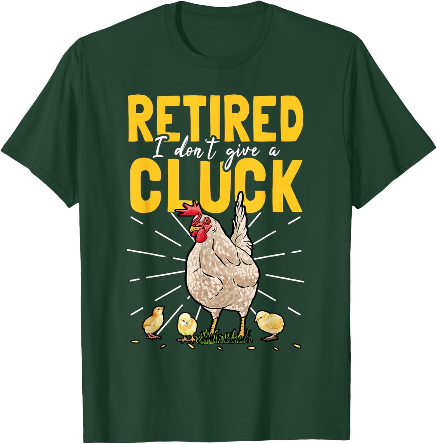 Retired I Don't Give A Cluck Chicken Care Retirement T-Shirt - T-Shirt | Forest