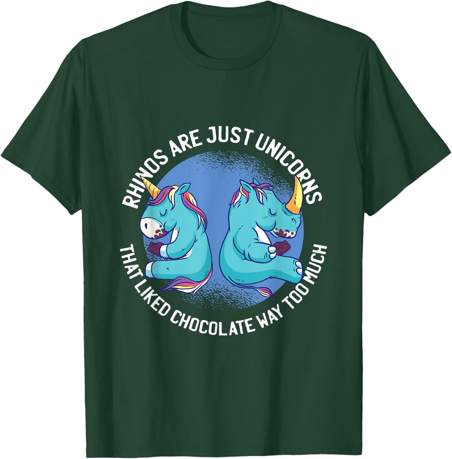 Funny Unicorns Are Just Rhinos That Liked Chocolate Too Much T-Shirt - T-Shirt | Forest